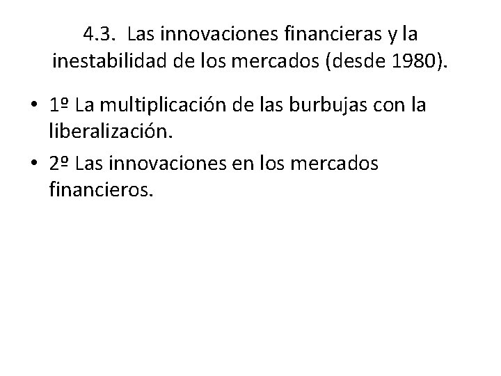 4. 3. Las innovaciones financieras y la inestabilidad de los mercados (desde 1980). •