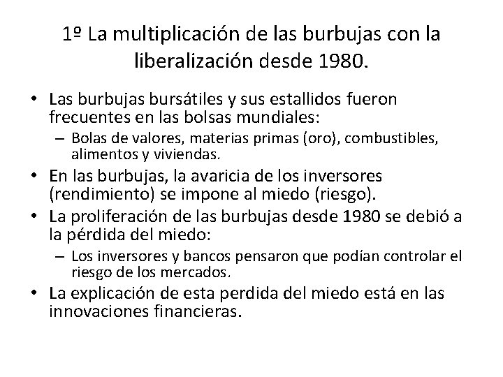 1º La multiplicación de las burbujas con la liberalización desde 1980. • Las burbujas