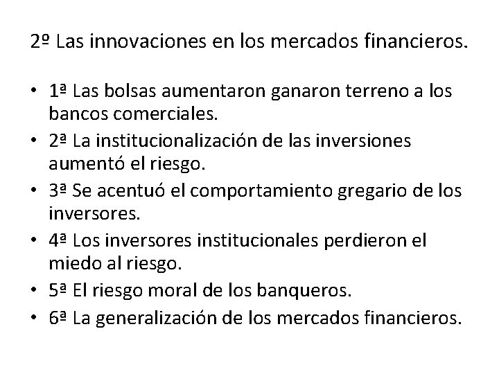 2º Las innovaciones en los mercados financieros. • 1ª Las bolsas aumentaron ganaron terreno