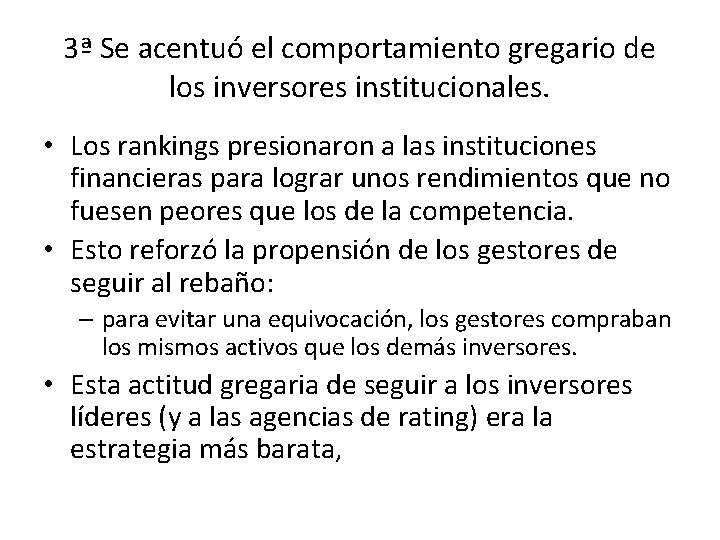 3ª Se acentuó el comportamiento gregario de los inversores institucionales. • Los rankings presionaron