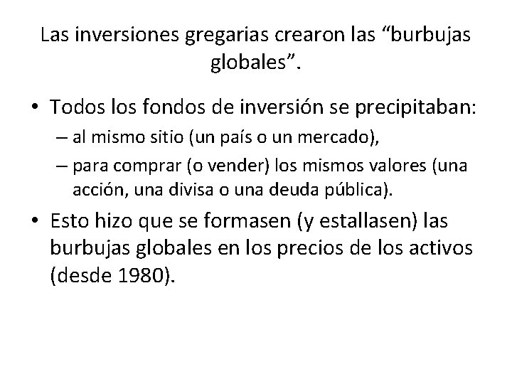 Las inversiones gregarias crearon las “burbujas globales”. • Todos los fondos de inversión se