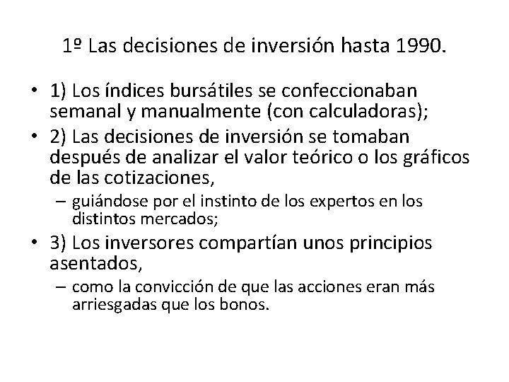 1º Las decisiones de inversión hasta 1990. • 1) Los índices bursátiles se confeccionaban