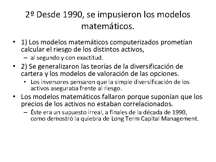 2º Desde 1990, se impusieron los modelos matemáticos. • 1) Los modelos matemáticos computerizados