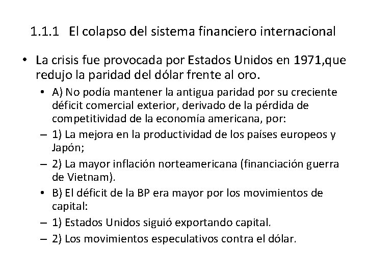 1. 1. 1 El colapso del sistema financiero internacional • La crisis fue provocada