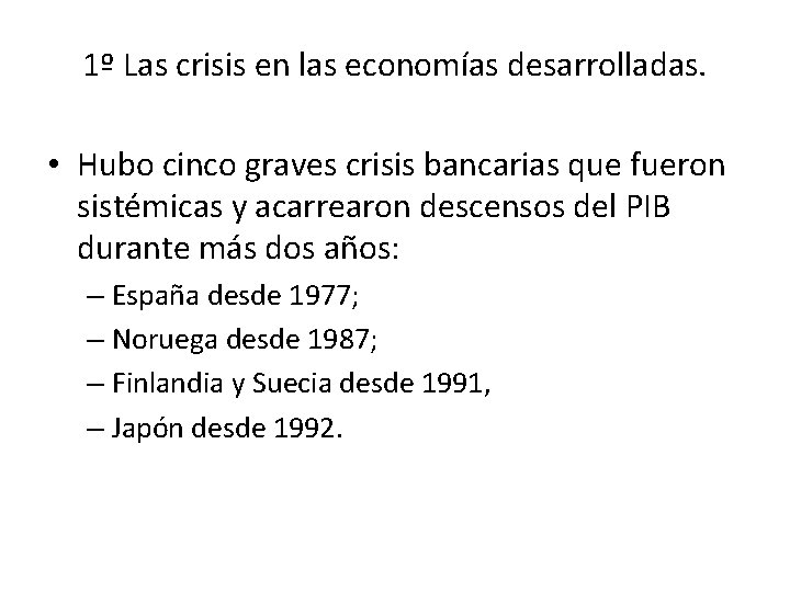 1º Las crisis en las economías desarrolladas. • Hubo cinco graves crisis bancarias que