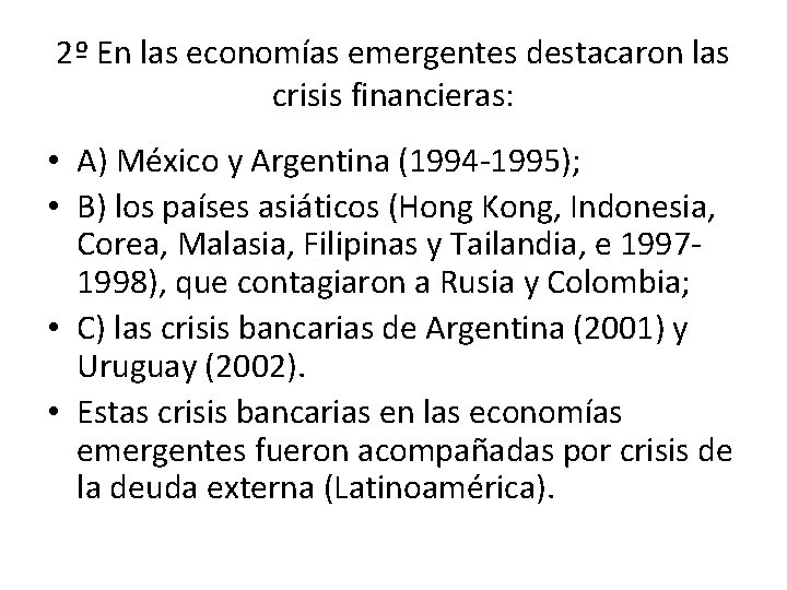 2º En las economías emergentes destacaron las crisis financieras: • A) México y Argentina