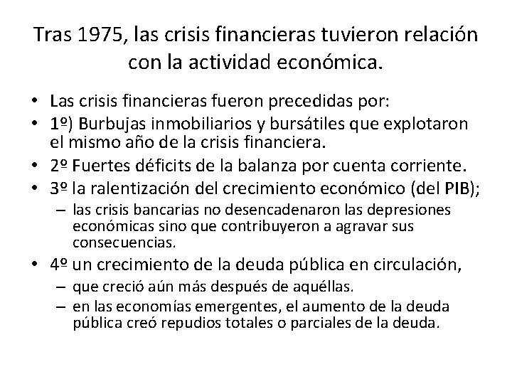 Tras 1975, las crisis financieras tuvieron relación con la actividad económica. • Las crisis