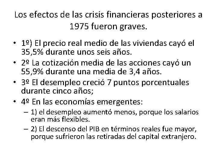 Los efectos de las crisis financieras posteriores a 1975 fueron graves. • 1º) El