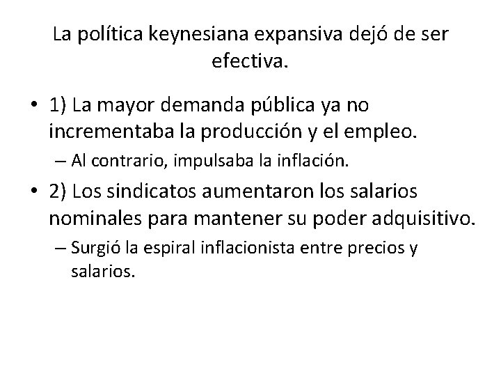 La política keynesiana expansiva dejó de ser efectiva. • 1) La mayor demanda pública