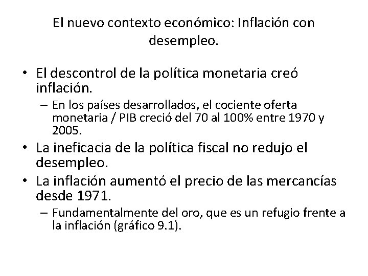 El nuevo contexto económico: Inflación con desempleo. • El descontrol de la política monetaria