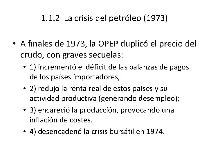 1. 1. 2 La crisis del petróleo (1973) • A finales de 1973, la