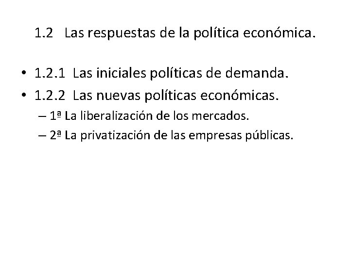 1. 2 Las respuestas de la política económica. • 1. 2. 1 Las iniciales