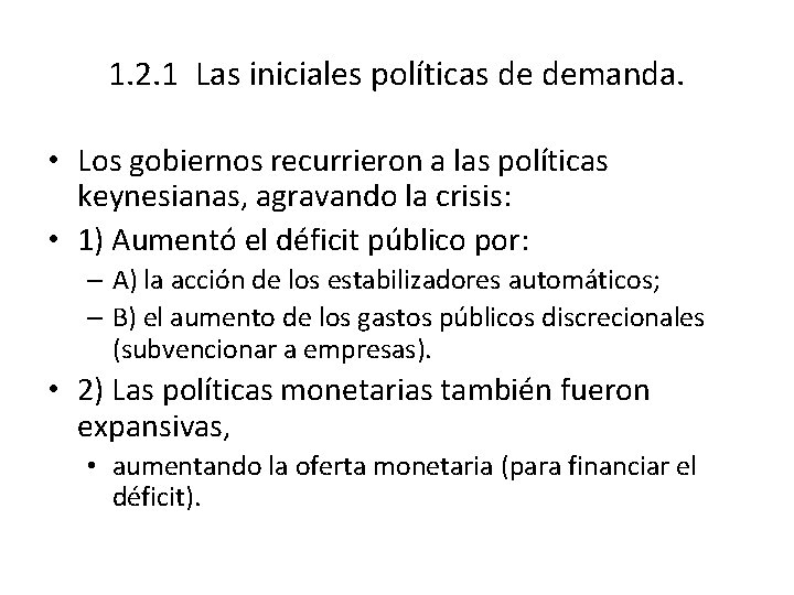 1. 2. 1 Las iniciales políticas de demanda. • Los gobiernos recurrieron a las