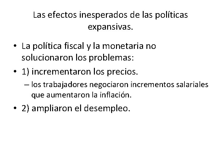 Las efectos inesperados de las políticas expansivas. • La política fiscal y la monetaria