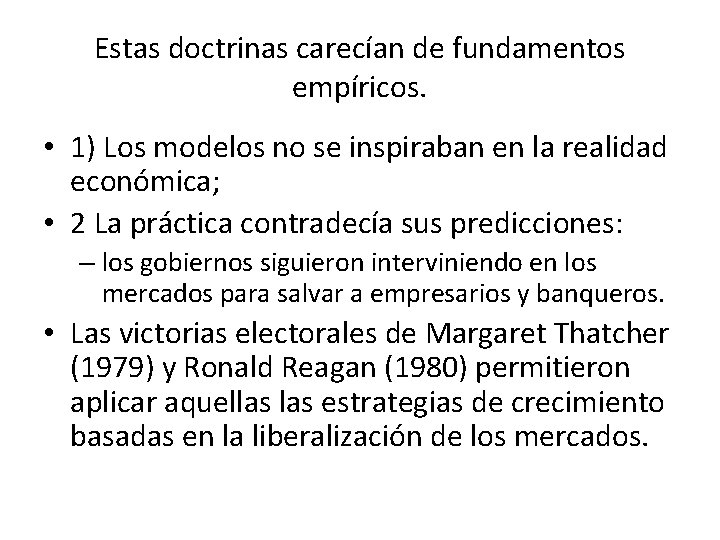 Estas doctrinas carecían de fundamentos empíricos. • 1) Los modelos no se inspiraban en