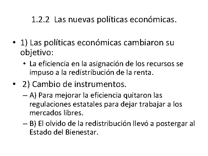 1. 2. 2 Las nuevas políticas económicas. • 1) Las políticas económicas cambiaron su