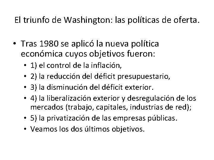 El triunfo de Washington: las políticas de oferta. • Tras 1980 se aplicó la