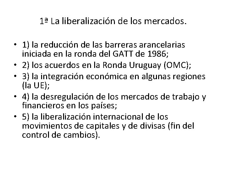 1ª La liberalización de los mercados. • 1) la reducción de las barreras arancelarias