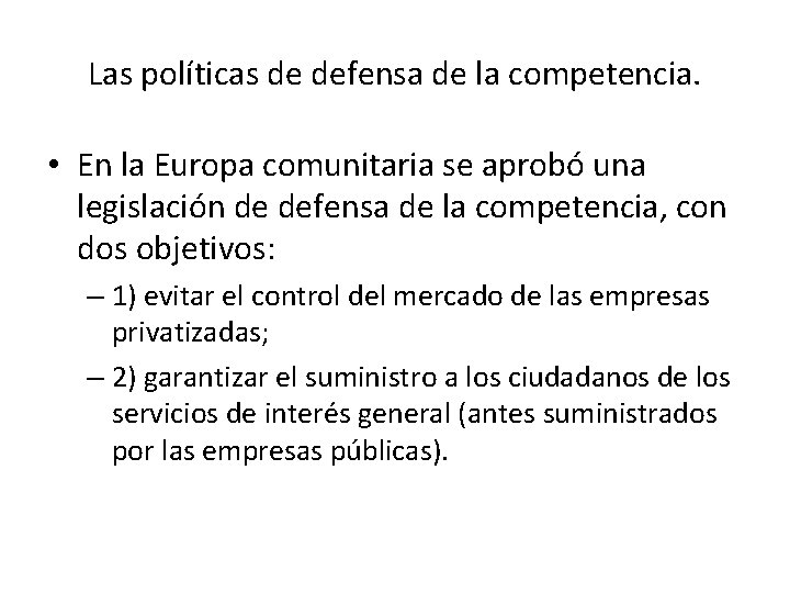 Las políticas de defensa de la competencia. • En la Europa comunitaria se aprobó