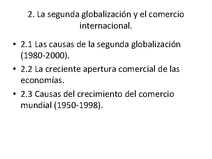 2. La segunda globalización y el comercio internacional. • 2. 1 Las causas de