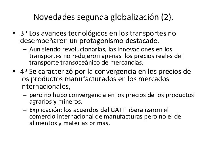 Novedades segunda globalización (2). • 3ª Los avances tecnológicos en los transportes no desempeñaron