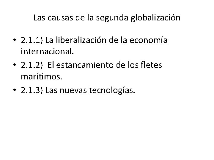 Las causas de la segunda globalización • 2. 1. 1) La liberalización de la