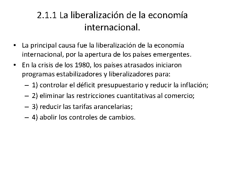 2. 1. 1 La liberalización de la economía internacional. • La principal causa fue