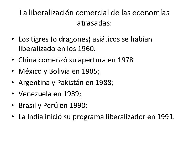 La liberalización comercial de las economías atrasadas: • Los tigres (o dragones) asiáticos se