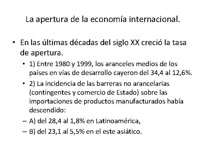 La apertura de la economía internacional. • En las últimas décadas del siglo XX