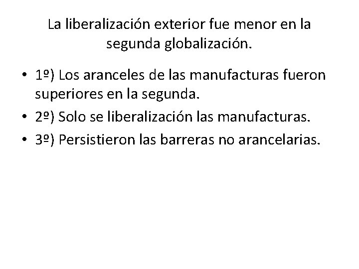 La liberalización exterior fue menor en la segunda globalización. • 1º) Los aranceles de