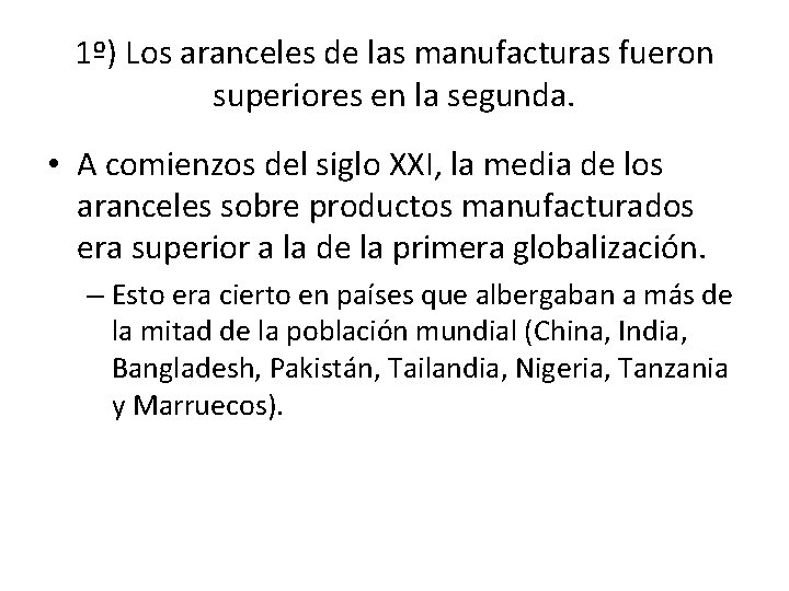 1º) Los aranceles de las manufacturas fueron superiores en la segunda. • A comienzos