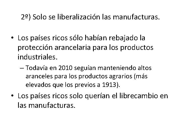 2º) Solo se liberalización las manufacturas. • Los países ricos sólo habían rebajado la