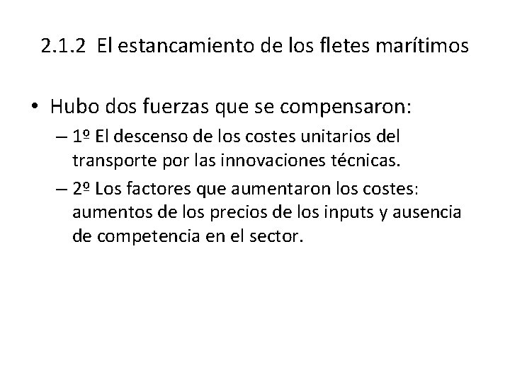 2. 1. 2 El estancamiento de los fletes marítimos • Hubo dos fuerzas que