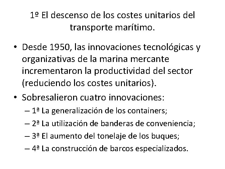 1º El descenso de los costes unitarios del transporte marítimo. • Desde 1950, las