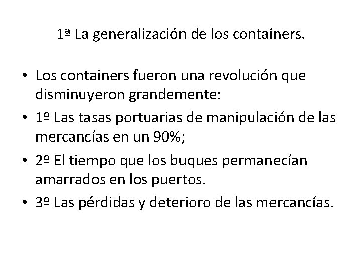 1ª La generalización de los containers. • Los containers fueron una revolución que disminuyeron