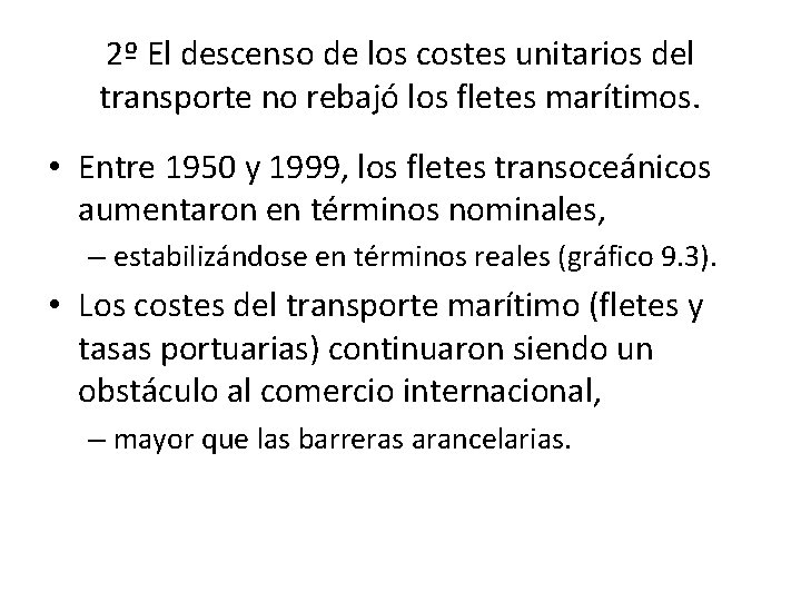 2º El descenso de los costes unitarios del transporte no rebajó los fletes marítimos.