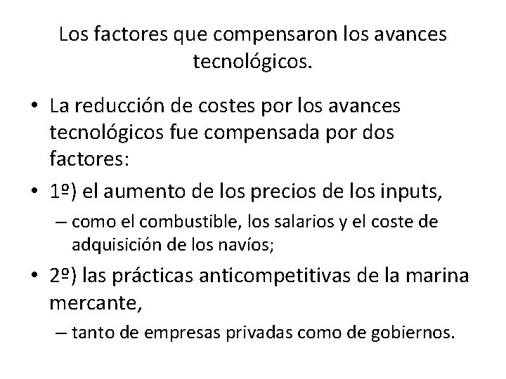 Los factores que compensaron los avances tecnológicos. • La reducción de costes por los