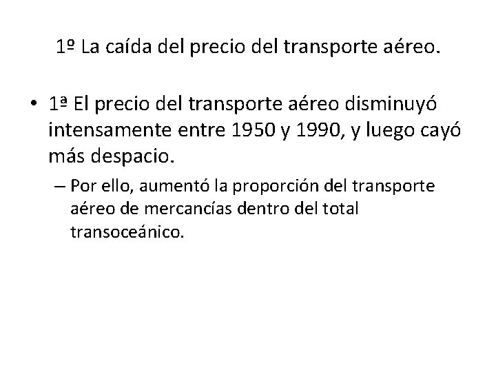 1º La caída del precio del transporte aéreo. • 1ª El precio del transporte