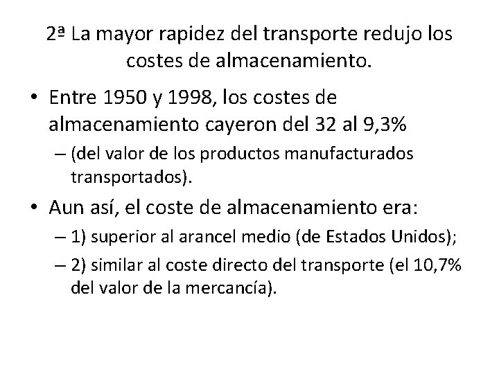 2ª La mayor rapidez del transporte redujo los costes de almacenamiento. • Entre 1950