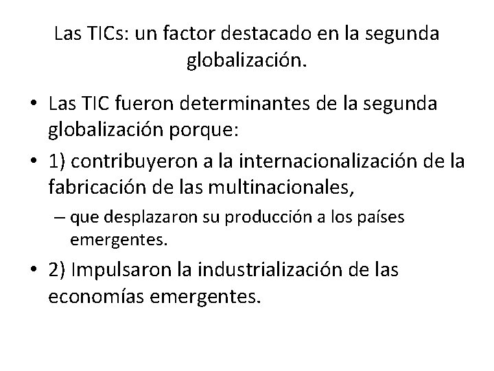 Las TICs: un factor destacado en la segunda globalización. • Las TIC fueron determinantes