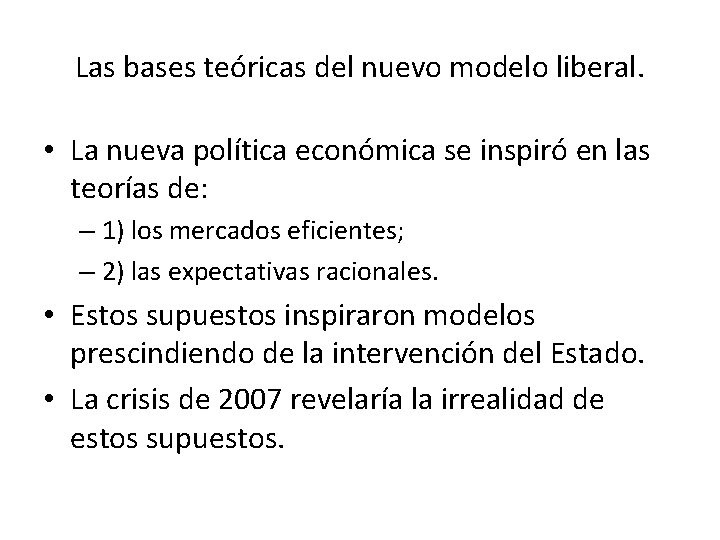 Las bases teóricas del nuevo modelo liberal. • La nueva política económica se inspiró