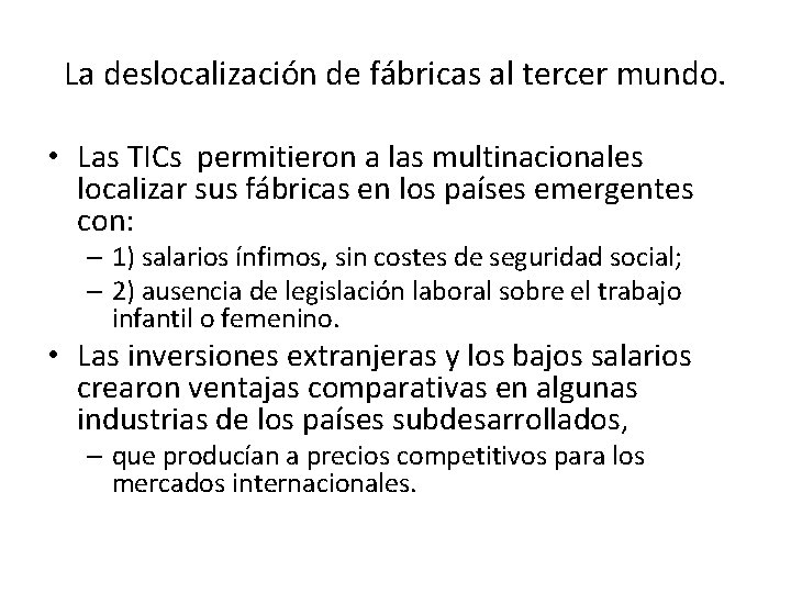 La deslocalización de fábricas al tercer mundo. • Las TICs permitieron a las multinacionales