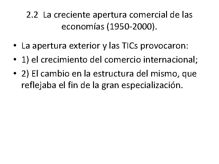 2. 2 La creciente apertura comercial de las economías (1950 -2000). • La apertura
