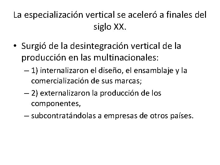 La especialización vertical se aceleró a finales del siglo XX. • Surgió de la