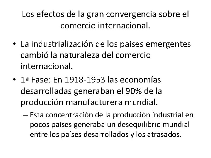 Los efectos de la gran convergencia sobre el comercio internacional. • La industrialización de
