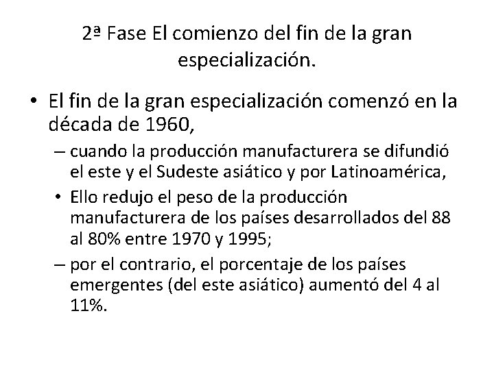 2ª Fase El comienzo del fin de la gran especialización. • El fin de