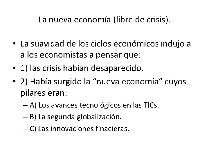 La nueva economía (libre de crisis). • La suavidad de los ciclos económicos indujo