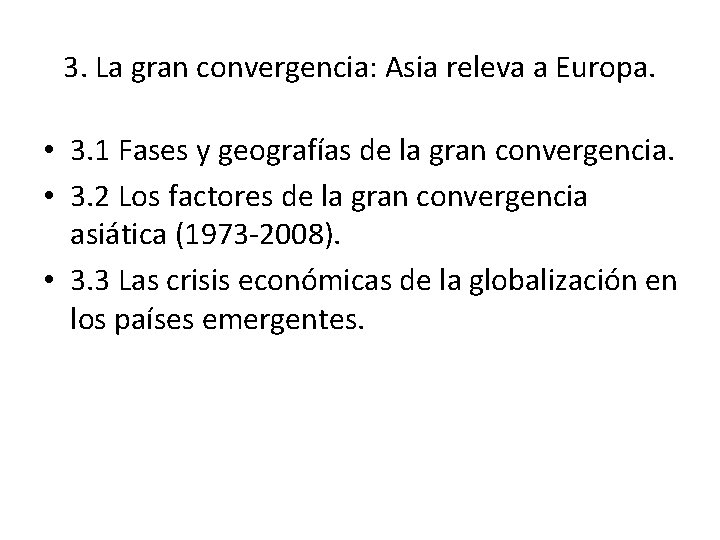 3. La gran convergencia: Asia releva a Europa. • 3. 1 Fases y geografías