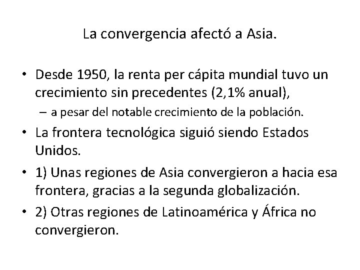 La convergencia afectó a Asia. • Desde 1950, la renta per cápita mundial tuvo