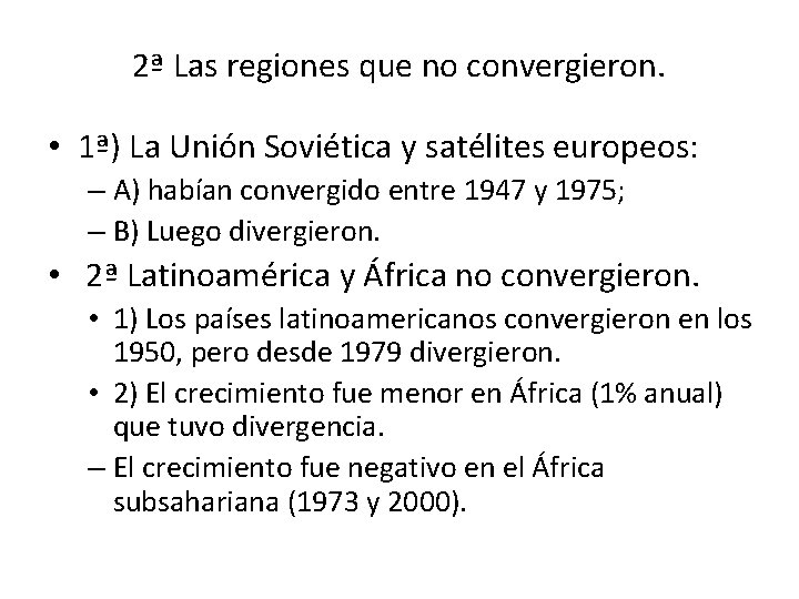 2ª Las regiones que no convergieron. • 1ª) La Unión Soviética y satélites europeos: